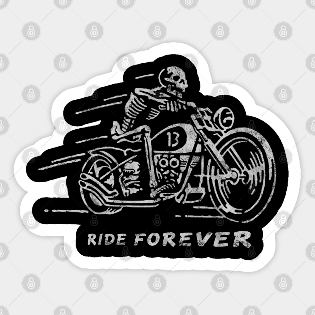 Ride Forever 4 Old School Biker Sticker TeePublic